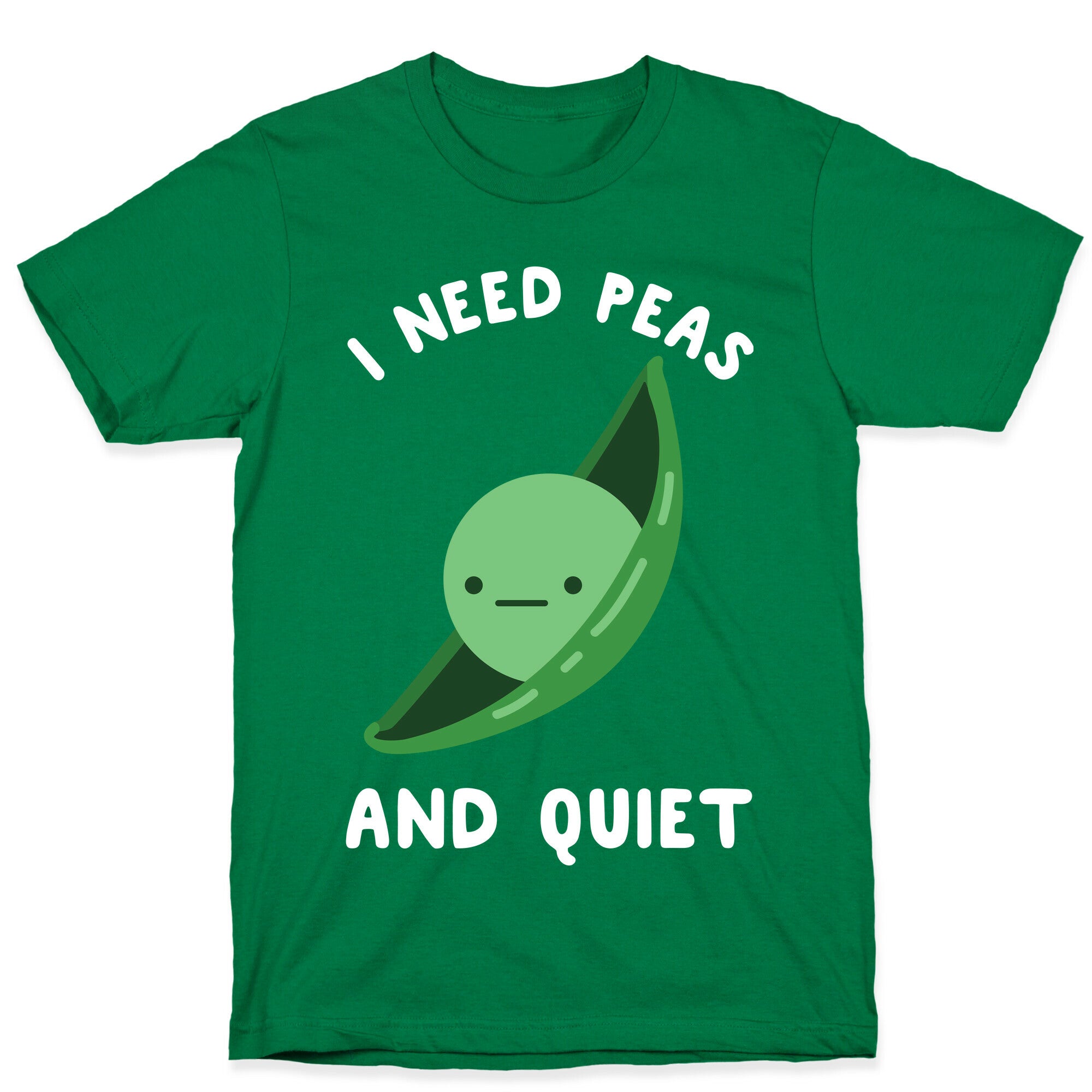 I Need Peas And Quiet T-Shirt